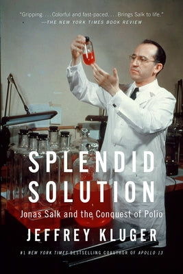 Splendid Solution: Jonas Salk and the Conquest of Polio by Kluger, Jeffrey