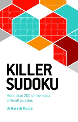 Killer Sudoku: More Than 200 of the Most Difficult Puzzles by Moore, Gareth