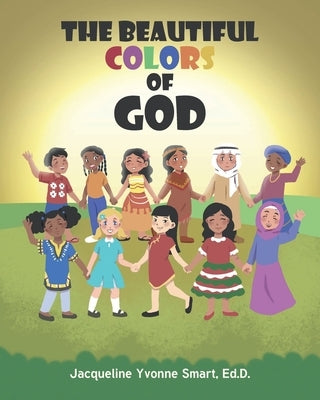 The Beautiful Colors of God by Smart Ed D., Jacqueline Yvonne