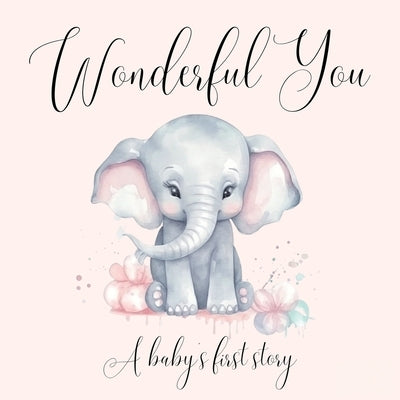 Wonderful You: A Baby's First Story by Bell, Lulu and