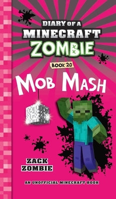 Diary of a Minecraft Zombie Book 20: Mob Mash by Zombie, Zack