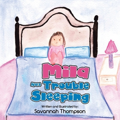Mila Has Trouble Sleeping by Thompson, Savannah
