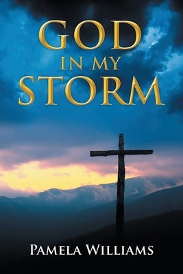 God In My Storm by Williams, Pamela