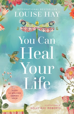 You Can Heal Your Life: 40th Anniversary Edition by Hay, Louise