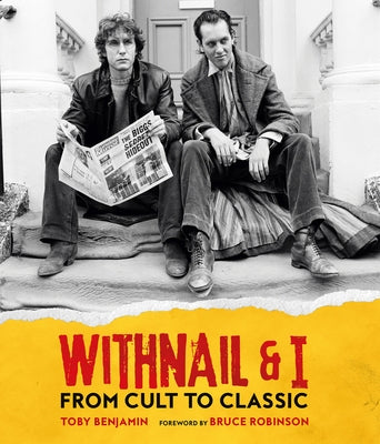 Withnail and I: From Cult to Classic by Benjamin, Toby