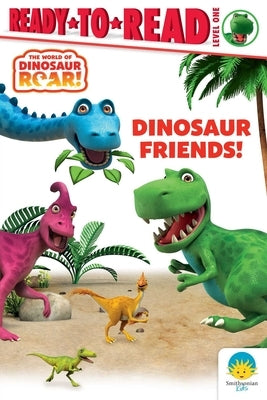 Dinosaur Friends!: Ready-To-Read Level 1 by Curtis, Peter