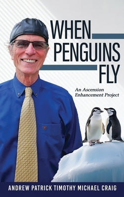 When Penguins Fly: An Ascension Enhancement Project by Craig, Andrew Patrick