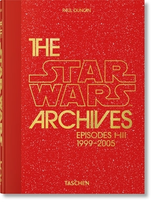 The Star Wars Archives. 1999-2005. 45th Ed. by Duncan, Paul