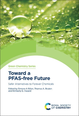 Toward a Pfas-Free Future: Safer Alternatives to Forever Chemicals by B&#259;lan, Simona A.