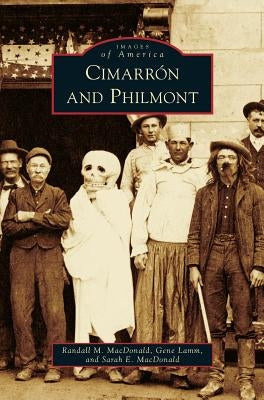 Cimarron and Philmont by MacDonald, Randall M.
