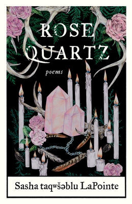 Rose Quartz: Poems by Lapointe, Sasha Taqwsəblu