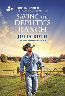 Saving the Deputy's Ranch: An Uplifting Inspirational Romance by Ruth, Julia