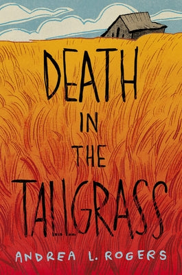 Death in the Tallgrass by Rogers, Andrea L.