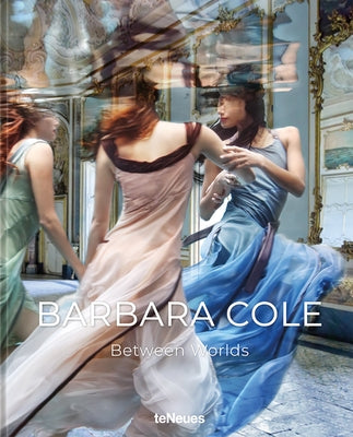Barbara Cole: Between Worlds by Cole, Barbara
