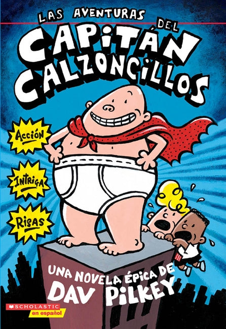 Las Aventuras del Capitán Calzoncillos: Spanish Language Edition of the Adventures of Captain Underpants (Captain Underpants #1): Volume 1 by Pilkey, Dav