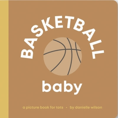 Basketball Baby: Board Book for Early Learners by Wilson, Danielle