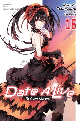 Date a Live, Vol. 16 (Light Novel): Refrain Kurumi Volume 16 by Tachibana, Koushi