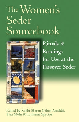 The Women's Seder Sourcebook: Rituals & Readings for Use at the Passover Seder by Mohr, Tara