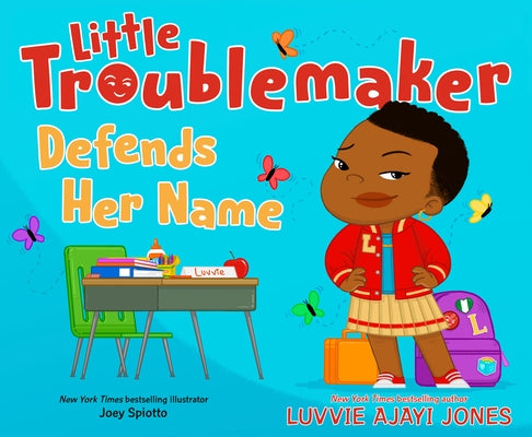 Little Troublemaker Defends Her Name by Ajayi Jones, Luvvie