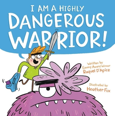 I Am a Highly Dangerous Warrior! by D'Apice, Raquel