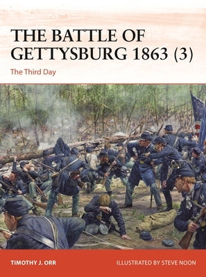 The Battle of Gettysburg 1863 (3): The Third Day by Orr, Timothy J.