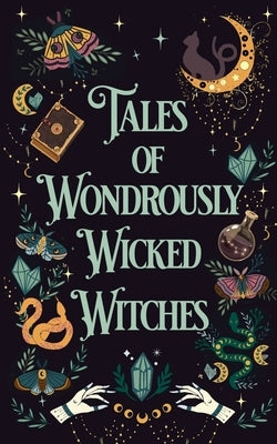 Tales of Wondrously Wicked Witches by Gomez, D. C.