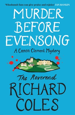 Murder Before Evensong: Soon to Be a Major TV Series: A Canon Clement Mystery by Coles, The Reverend Richard