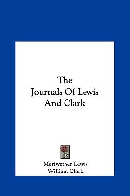 The Journals Of Lewis And Clark by Lewis, Meriwether