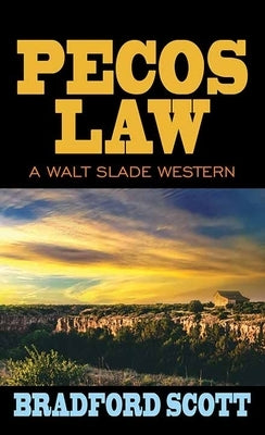 Pecos Law: A Walt Slade Western by Scott, Bradford