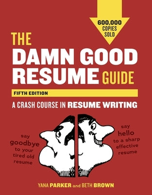 The Damn Good Resume Guide: A Crash Course in Resume Writing by Parker, Yana