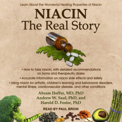 Niacin: The Real Story: Learn about the Wonderful Healing Properties of Niacin by Brion, Paul