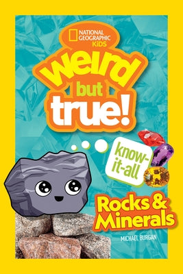 Weird But True Knowitall: Rocks & Minerals by Burgan, Michael