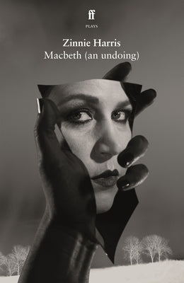Macbeth (an Undoing) by Zinnie, Harris