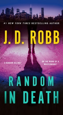 Random in Death: An Eve Dallas Novel by Robb, J. D.