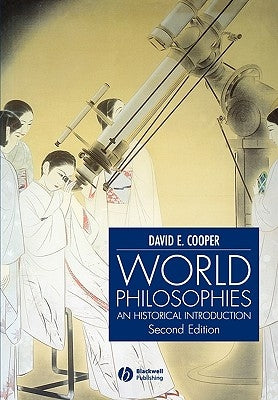 World Philosophies: A Historical Introduction by Cooper, David E.