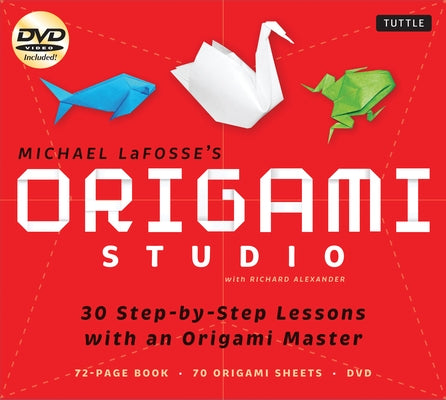 Origami Studio Kit: 30 Step-By-Step Lessons with an Origami Master: Kit with Origami Book, 30 Lessons, 70 Origami Papers and Instructional [With 72-Pa by Lafosse, Michael G.