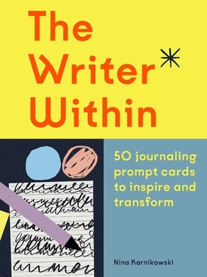 The Writer Within: 50 Journaling Prompt Cards to Inspire and Transform by Karnikowski, Nina