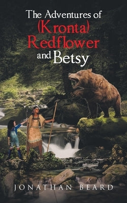 The Adventures of (Kronta) Redflower and Betsy by Beard, Jonathan