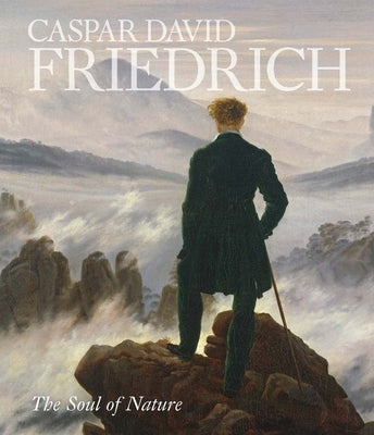 Caspar David Friedrich: The Soul of Nature by Hokanson, Alison