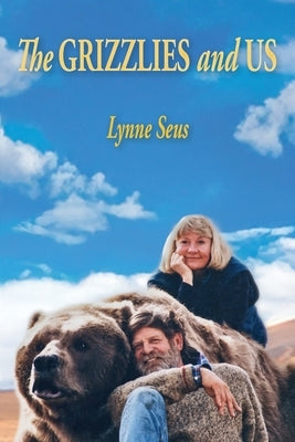 The Grizzlies and Us by Seus, Lynne