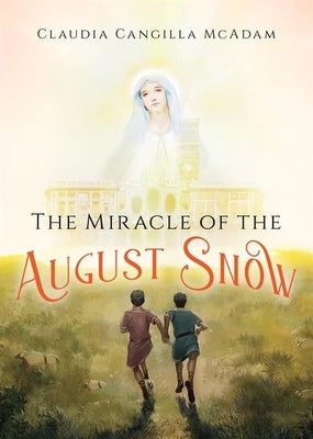 The Miracle of the August Snow by Cangilla McAdam, Claudia