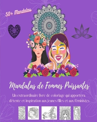 Mandalas de Femmes Puissantes: Livre de coloriage 50 superbes dessins de femmes en tant qu'êtres uniques de la nature: Collection qui apportera déten by Editions, Womart