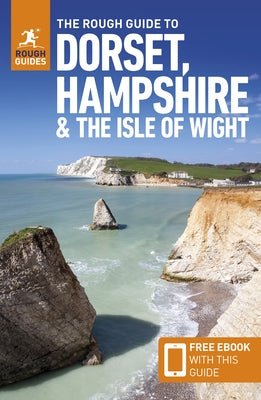 The Rough Guide to Dorset, Hampshire & the Isle of Wight: Travel Guide with Free eBook by Guides, Rough
