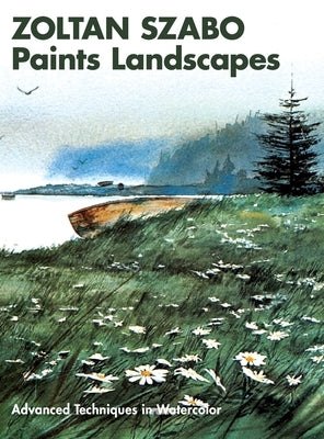 Zoltan Szabo Paints Landscapes: Advanced Techniques in Watercolor by Szabo, Zoltan