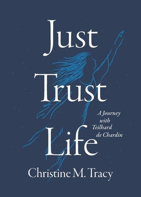 Just Trust Life by Tracy, Christine M.