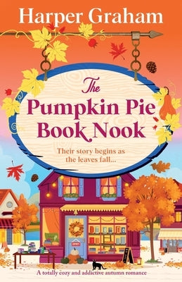 The Pumpkin Pie Book Nook: A totally cozy and addictive autumn romance by Graham, Harper