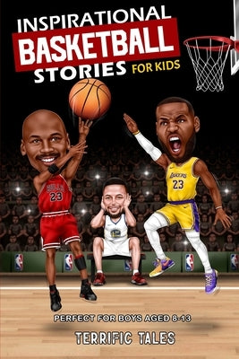 Inspirational Basketball Stories for Kids: Lessons for Young Readers in Resilience, Mental Toughness, and Building a Growth Mindset, from the Sport's by Potter, Austin