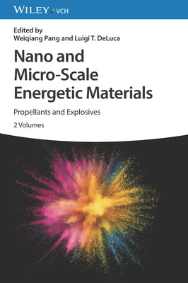 Nano and Micro-Scale Energetic Materials, 2 Volumes: Propellants and Explosives by Pang, Weiqiang