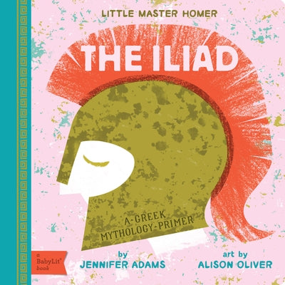 The Iliad: A Greek Mythology Primer by Adams, Jennifer