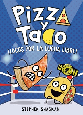 Pizza Y Taco: Â¡locos Por La Lucha Libre!: (A Graphic Novel) by Shaskan, Stephen